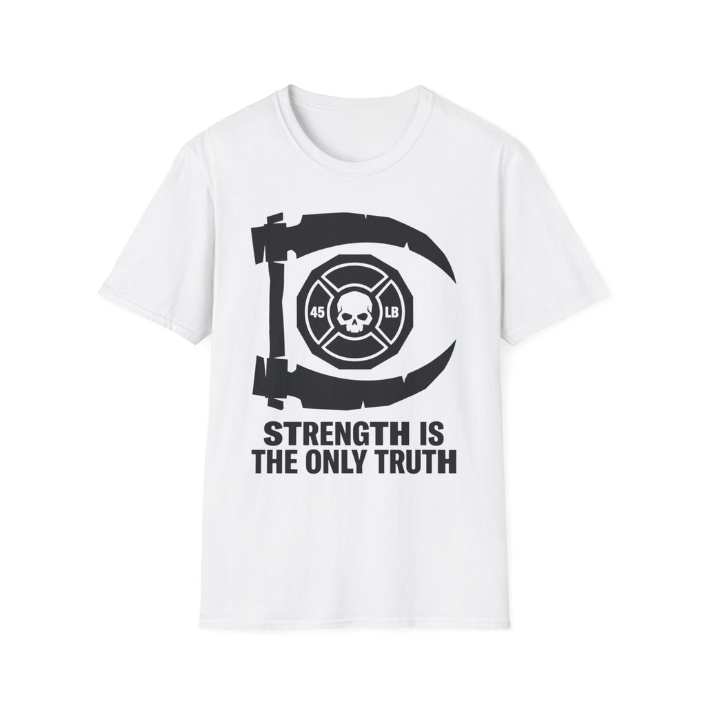 Strength Is The Only Truth Gym Tee