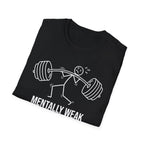 Menially & Physically Weak Gym Tee