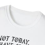 Not Today I Have Legs Gym Tee