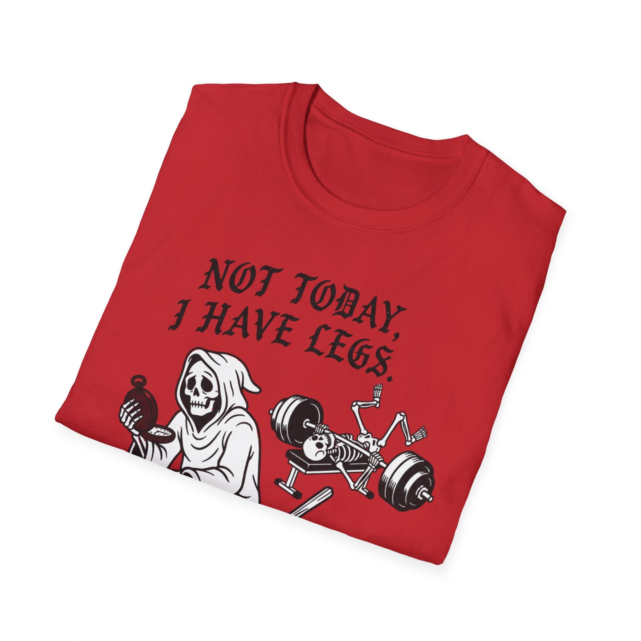 Not Today I Have Legs Gym Tee