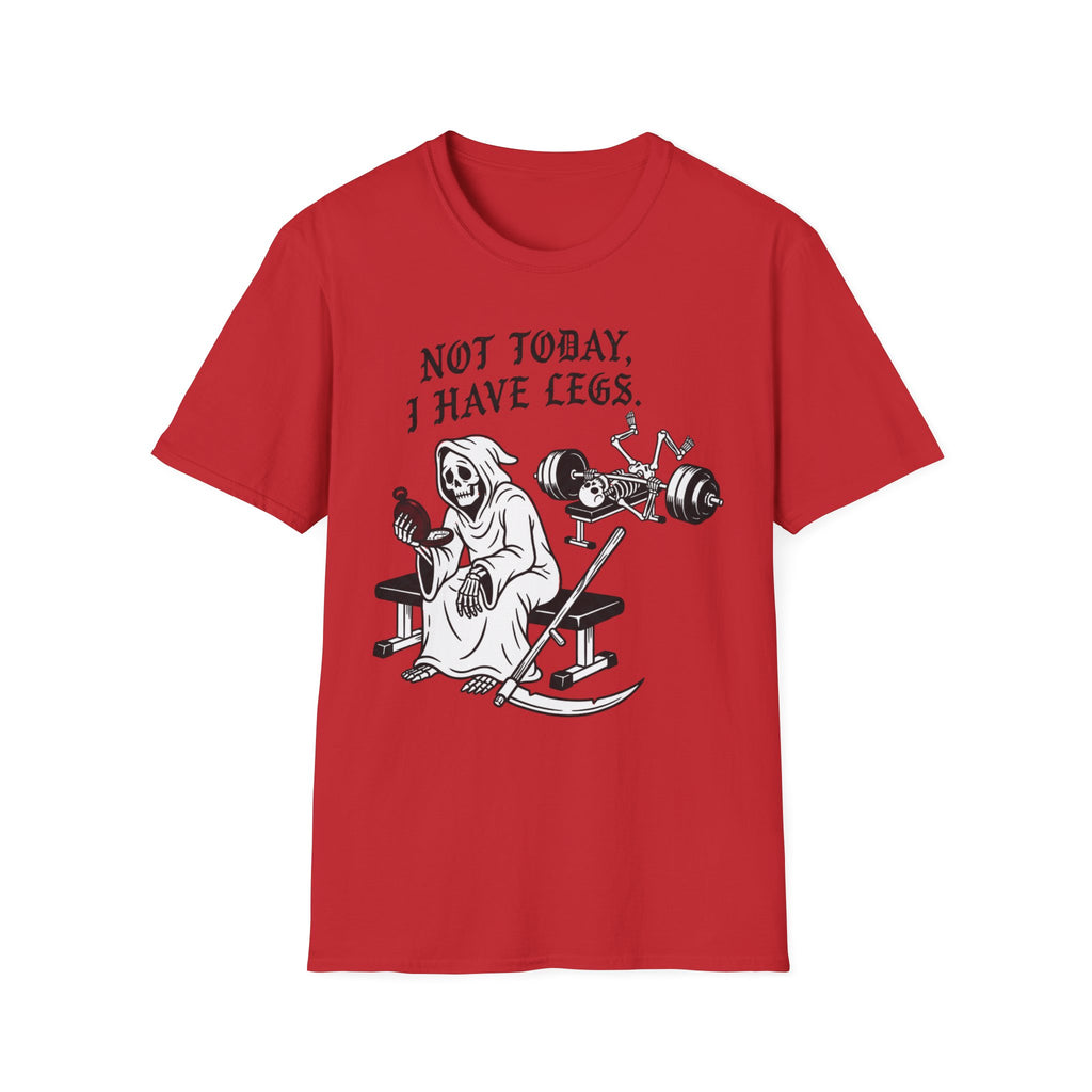 Not Today I Have Legs Gym Tee