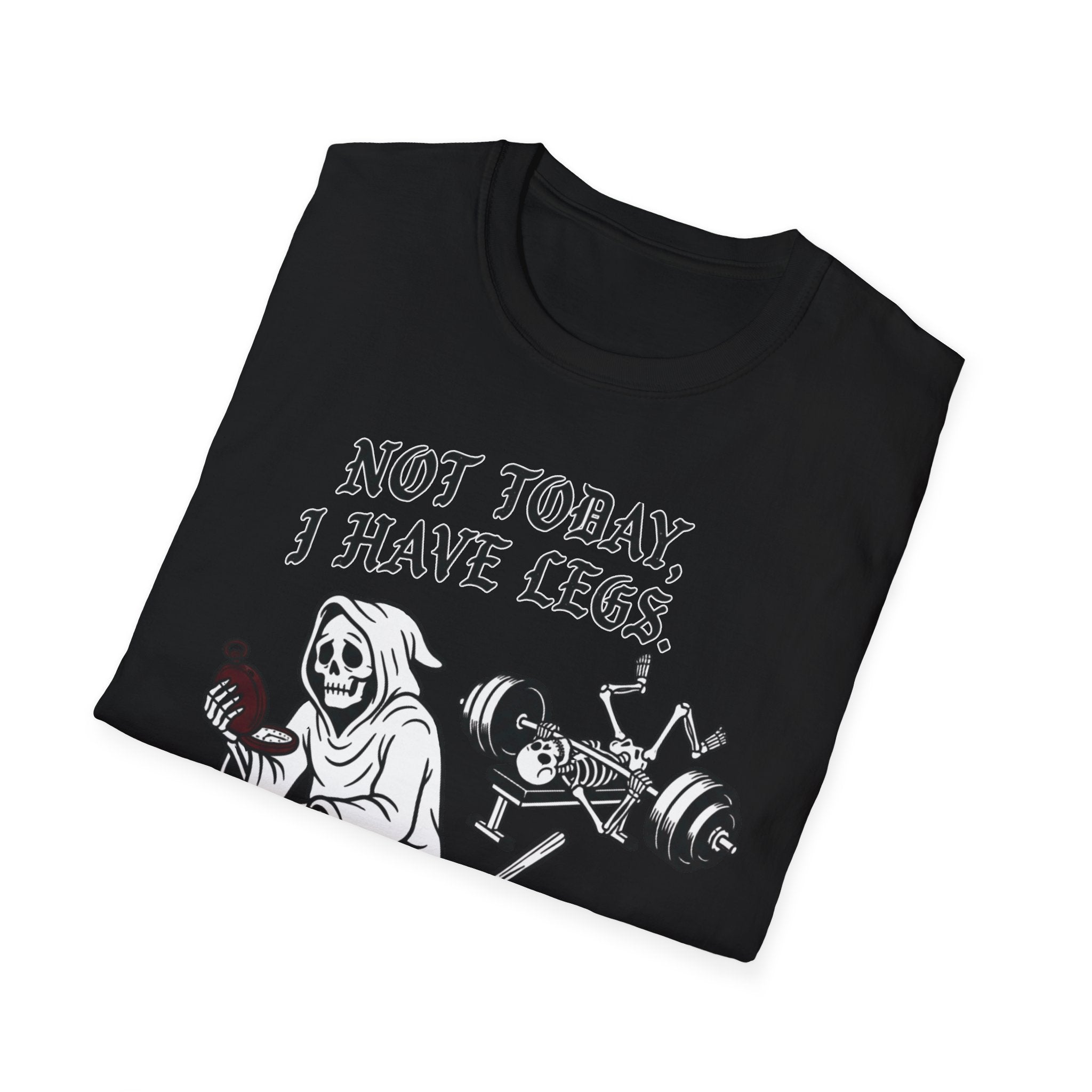Not Today I Have Legs Gym Tee