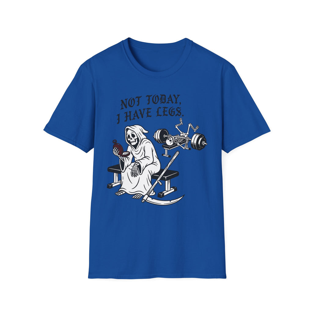 Not Today I Have Legs Gym Tee