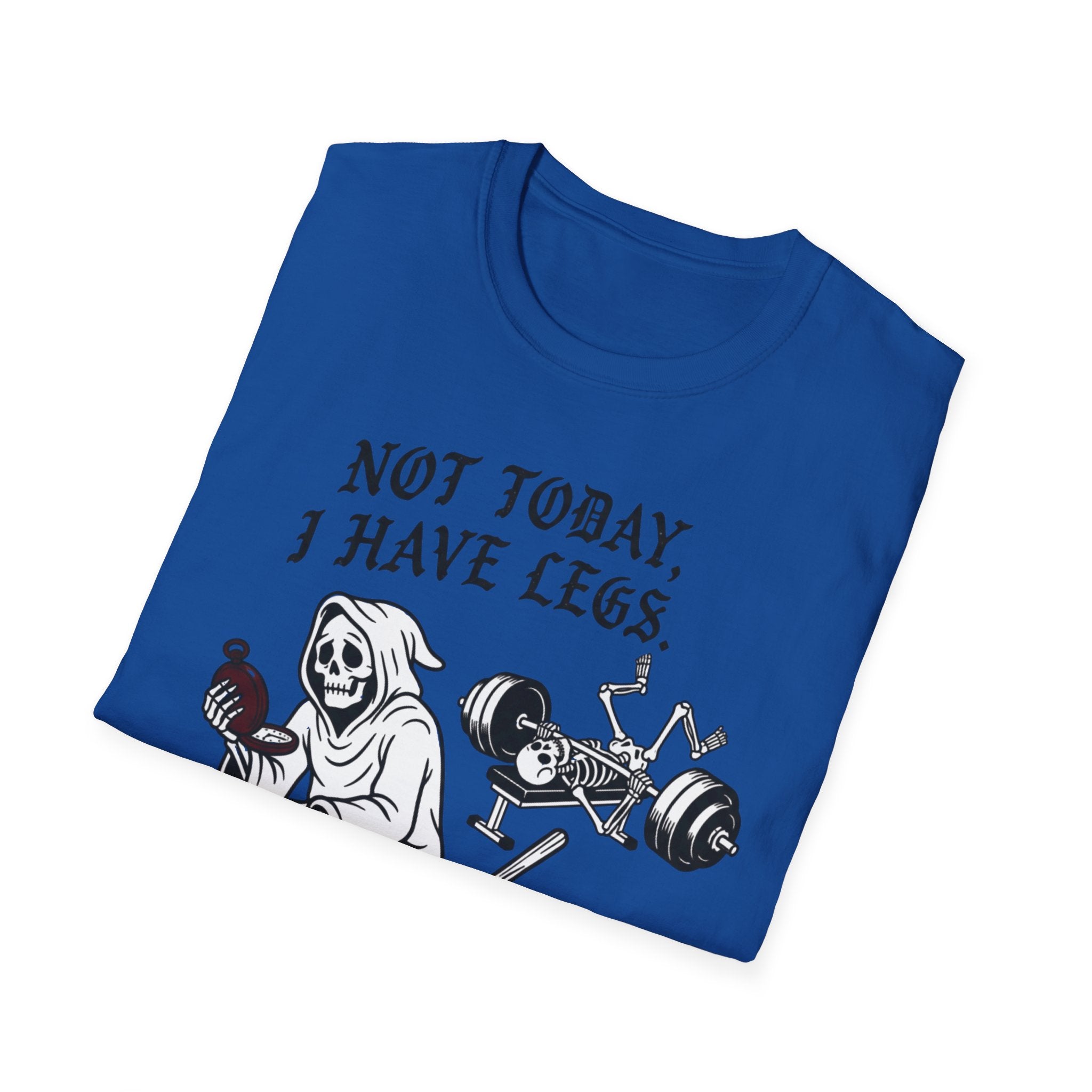 Not Today I Have Legs Gym Tee