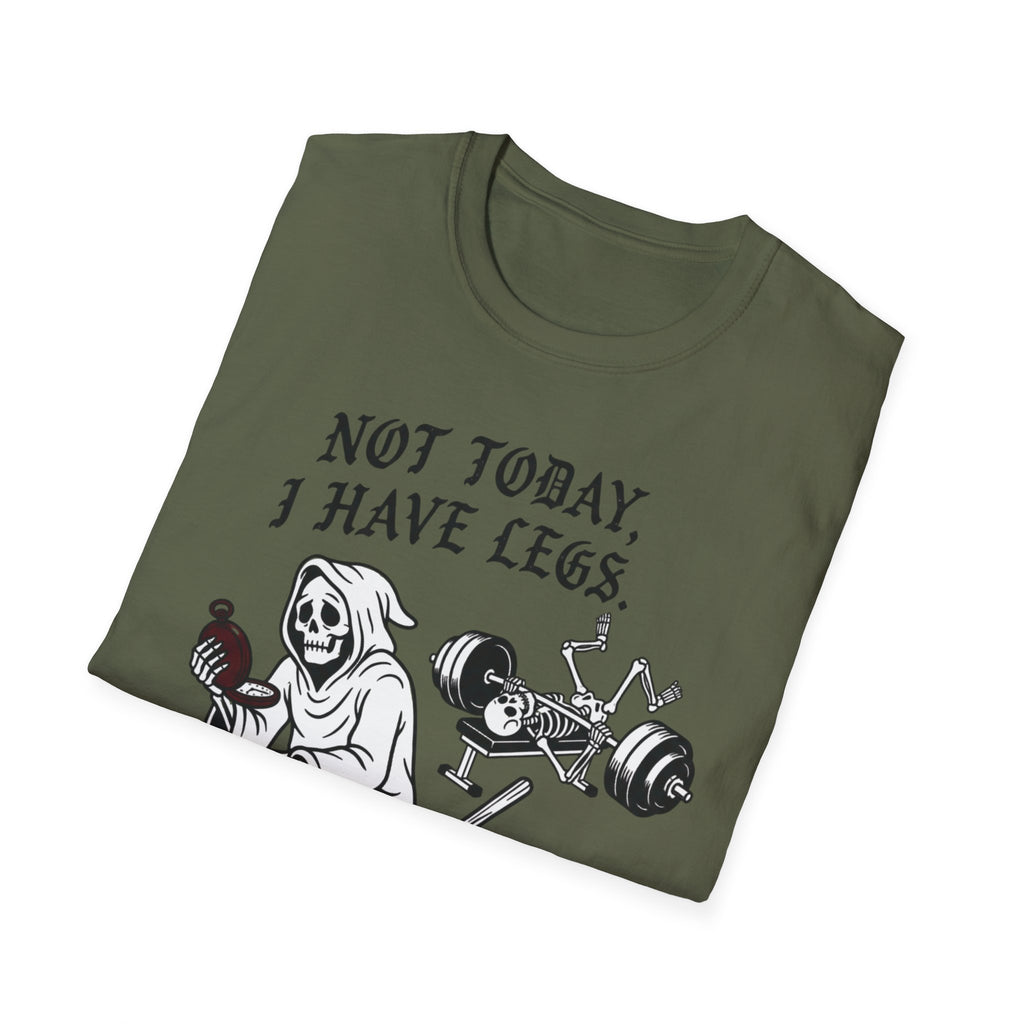 Not Today I Have Legs Gym Tee
