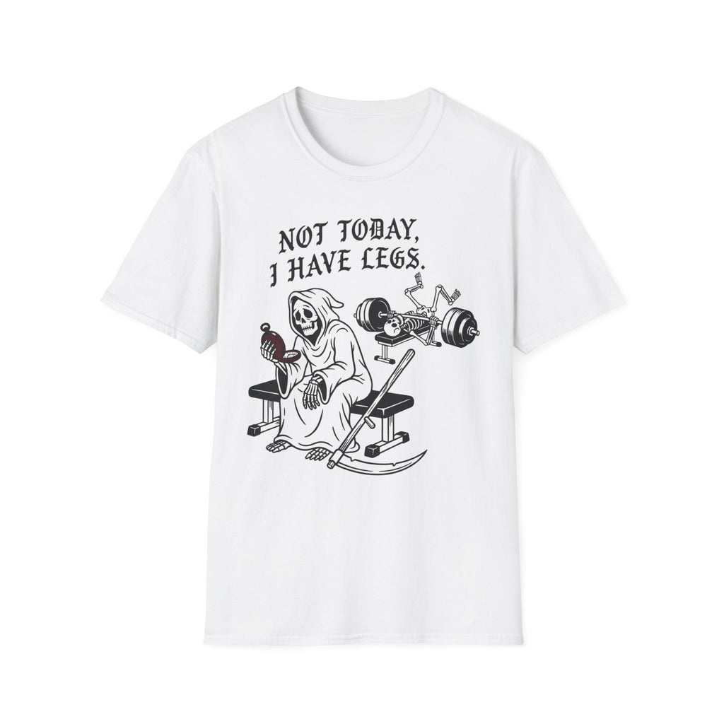 Not Today I Have Legs Gym Tee