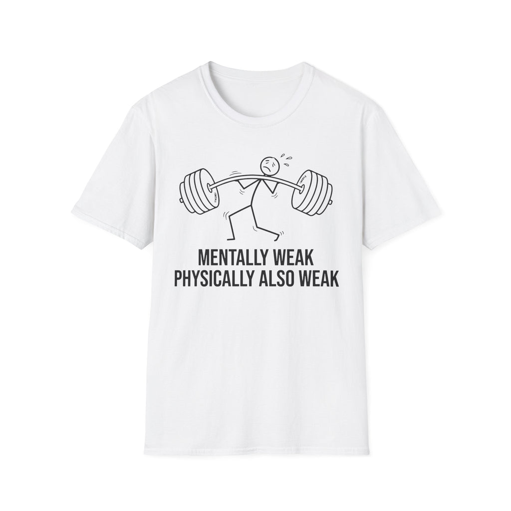 Menially & Physically Weak Gym Tee