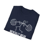 Menially & Physically Weak Gym Tee